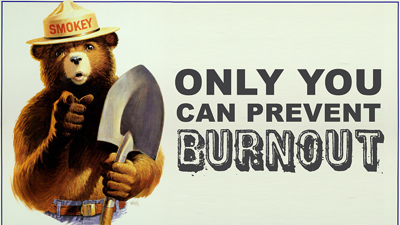 Only You Can Prevent Burnout